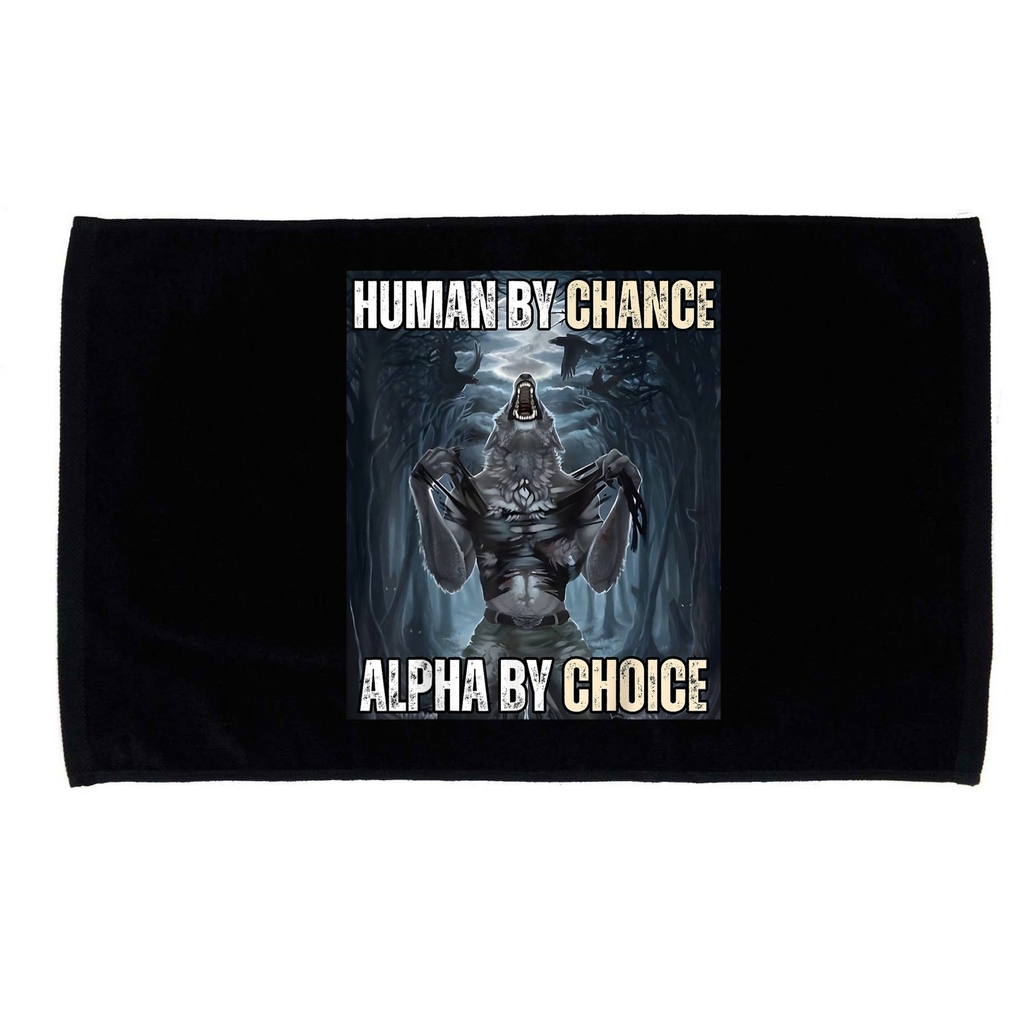 Human By Chance Alpha By Choice Cool Funny Alpha Wolf Meme Microfiber Hand Towel