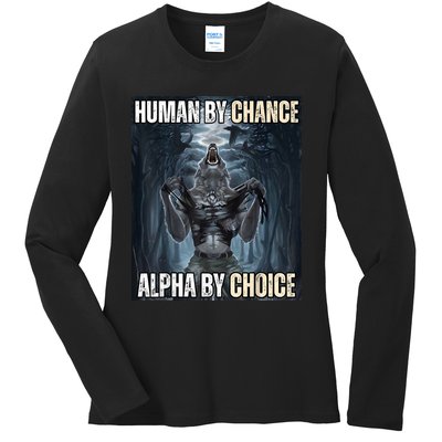 Human By Chance Alpha By Choice Cool Funny Alpha Wolf Meme Ladies Long Sleeve Shirt