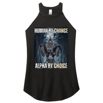 Human By Chance Alpha By Choice Cool Funny Alpha Wolf Meme Women’s Perfect Tri Rocker Tank