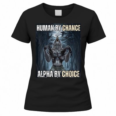 Human By Chance Alpha By Choice Cool Funny Alpha Wolf Meme Women's T-Shirt