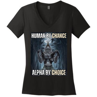 Human By Chance Alpha By Choice Cool Funny Alpha Wolf Meme Women's V-Neck T-Shirt