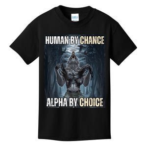 Human By Chance Alpha By Choice Cool Funny Alpha Wolf Meme Kids T-Shirt