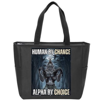 Human By Chance Alpha By Choice Cool Funny Alpha Wolf Meme Zip Tote Bag