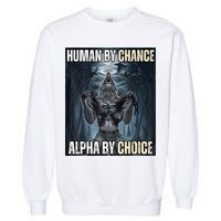 Human By Chance Alpha By Choice Cool Funny Alpha Wolf Meme Garment-Dyed Sweatshirt