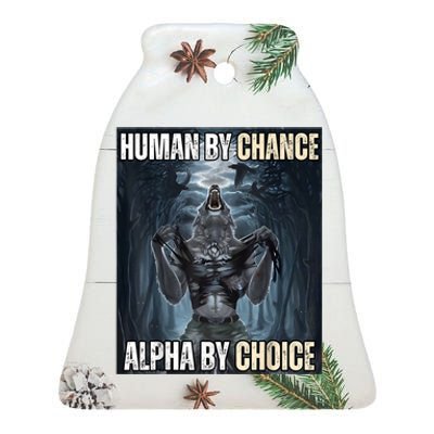 Human By Chance Alpha By Choice Cool Funny Alpha Wolf Meme Ceramic Bell Ornament