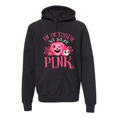 Halloween Breast Cancer In October We Wear Pink Pumpkin Premium Hoodie