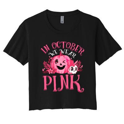 Halloween Breast Cancer In October We Wear Pink Pumpkin Women's Crop Top Tee