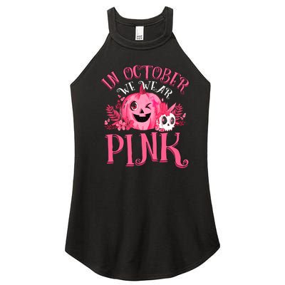 Halloween Breast Cancer In October We Wear Pink Pumpkin Women's Perfect Tri Rocker Tank