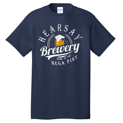 Hearsay Brewing Company Home Of The Mega Pint Tall T-Shirt