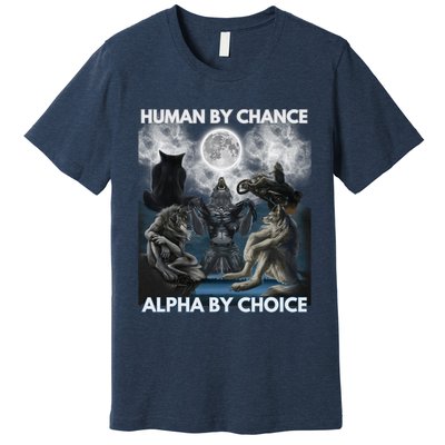 Human By Chance Alpha By Choice Wolf Vintage Premium T-Shirt