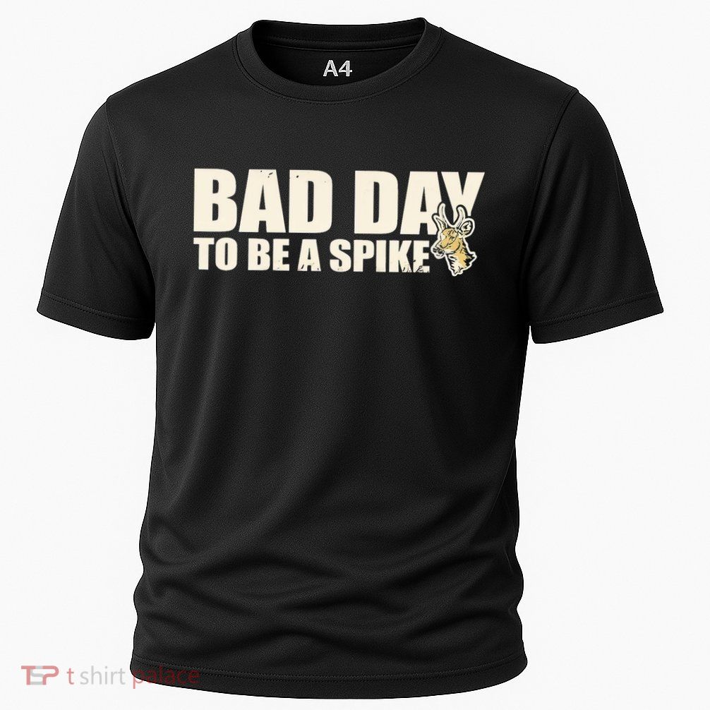 Hunting Bad Day To Be A Spike Performance Shirt