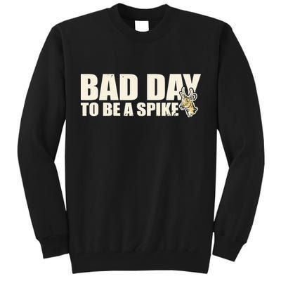 Hunting Bad Day To Be A Spike Tall Sweatshirt