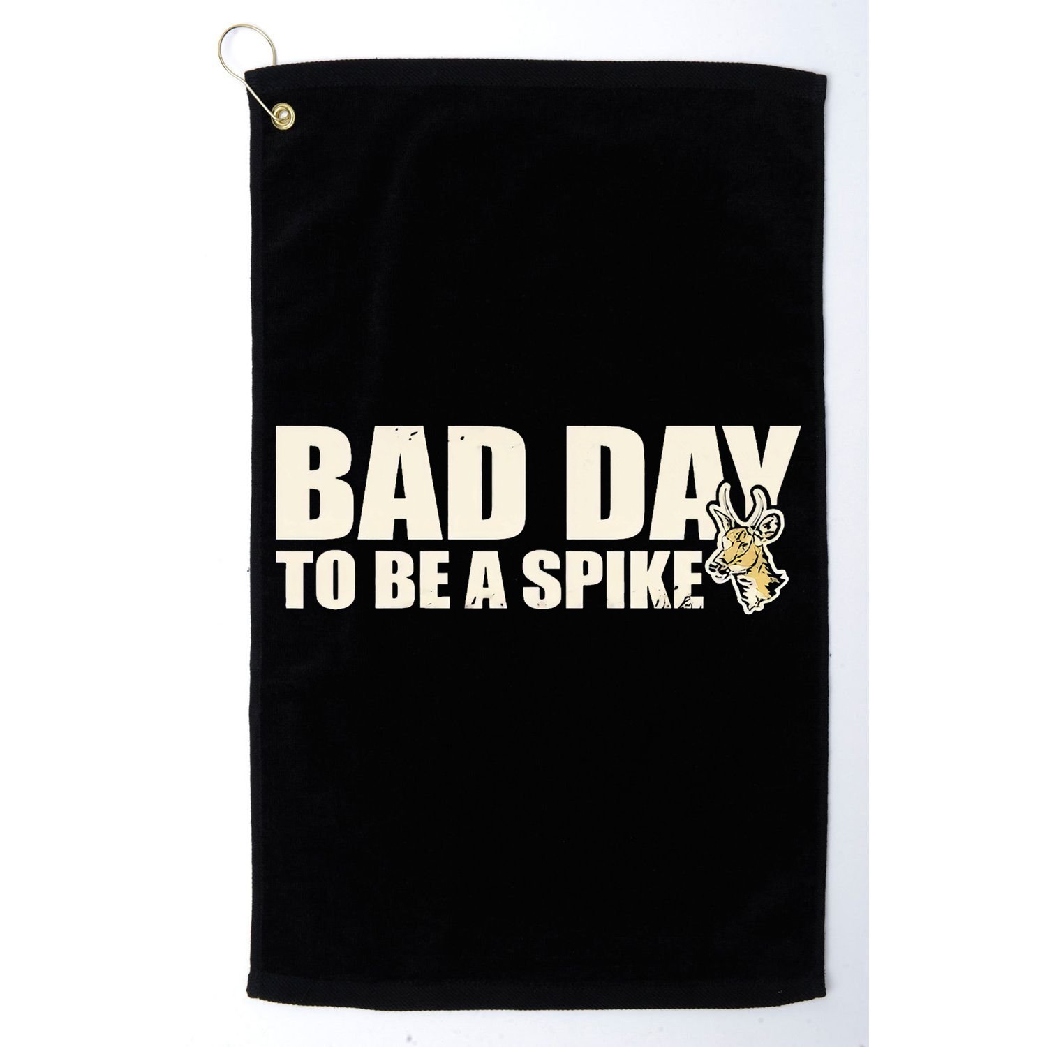 Hunting Bad Day To Be A Spike Golf Towel