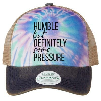 Humble But Definitely Some Pressure Funny Legacy Tie Dye Trucker Hat