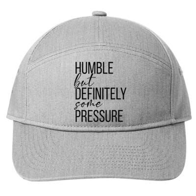 Humble But Definitely Some Pressure Funny 7-Panel Snapback Hat