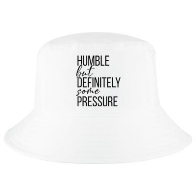 Humble But Definitely Some Pressure Funny Cool Comfort Performance Bucket Hat