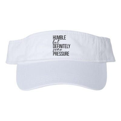 Humble But Definitely Some Pressure Funny Valucap Bio-Washed Visor