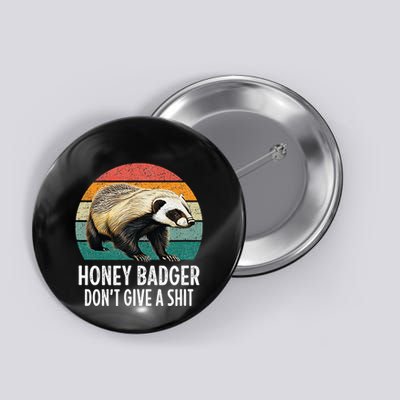 Honey Badger DonT Give A Shit Vintage Style Button
