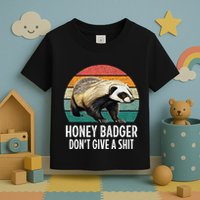 Honey Badger DonT Give A Shit Vintage Style Toddler T-Shirt