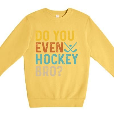 Hockey Bro? Do You Even Lift Bro? Funny Hockey Product Gift Premium Crewneck Sweatshirt