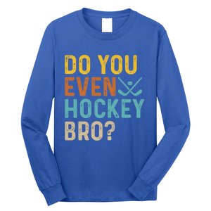 Hockey Bro? Do You Even Lift Bro? Funny Hockey Product Gift Long Sleeve Shirt