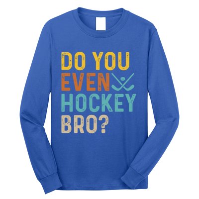 Hockey Bro? Do You Even Lift Bro? Funny Hockey Product Gift Long Sleeve Shirt