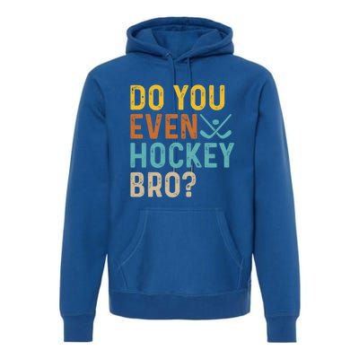 Hockey Bro? Do You Even Lift Bro? Funny Hockey Product Gift Premium Hoodie