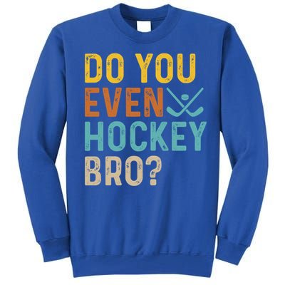 Hockey Bro? Do You Even Lift Bro? Funny Hockey Product Gift Tall Sweatshirt