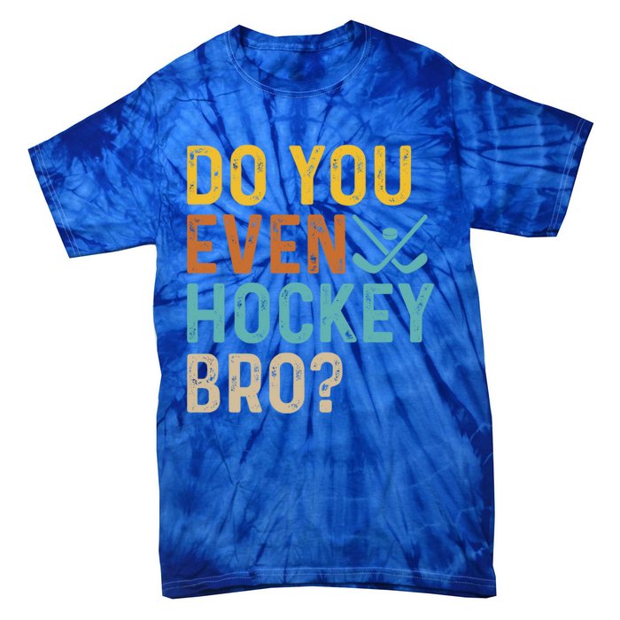 Hockey Bro? Do You Even Lift Bro? Funny Hockey Product Gift Tie-Dye T-Shirt