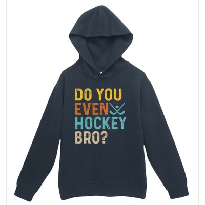 Hockey Bro? Do You Even Lift Bro? Funny Hockey Product Gift Urban Pullover Hoodie