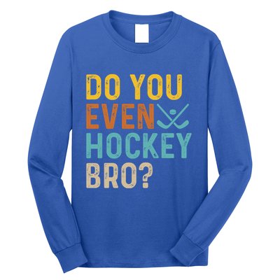 Hockey Bro? Do You Even Lift Bro? Funny Hockey Product Cool Gift Long Sleeve Shirt