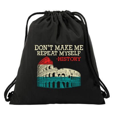 History Buffs DonT Make Me Repeat Myself History Teachers Cute Gift Drawstring Bag
