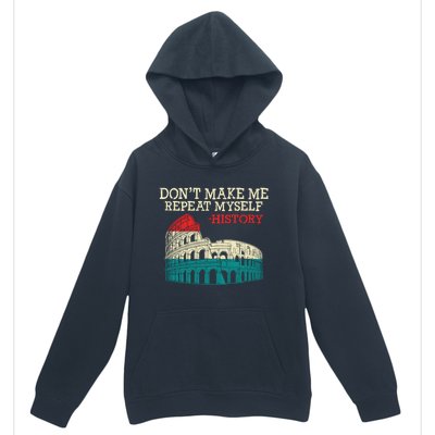 History Buffs DonT Make Me Repeat Myself History Teachers Cute Gift Urban Pullover Hoodie