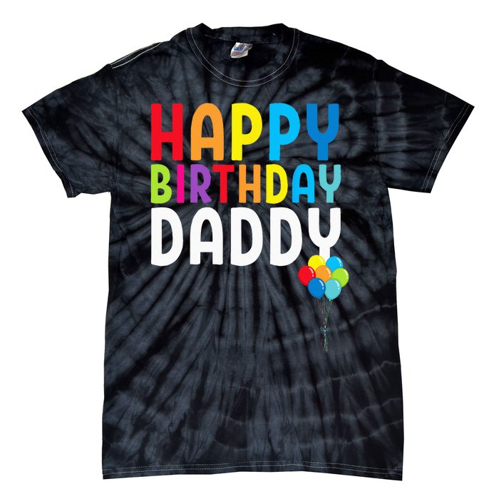 Happy Birthday Daddy Cute Dads Birthday Gift Tie-Dye T-Shirt