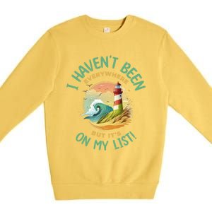 HavenT Been Everywhere But It’S On My List Travel Adventure Gift Premium Crewneck Sweatshirt