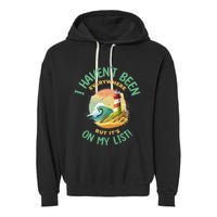 HavenT Been Everywhere But It’S On My List Travel Adventure Gift Garment-Dyed Fleece Hoodie