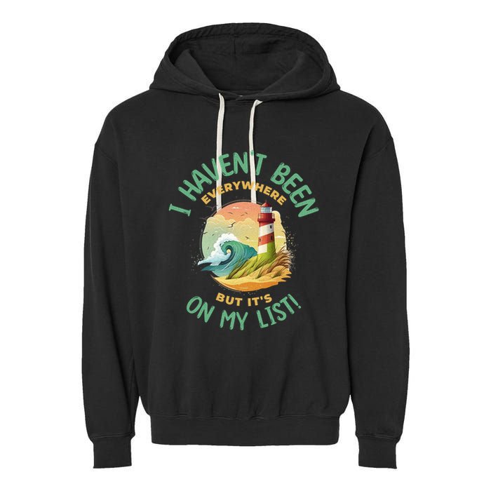 HavenT Been Everywhere But It’S On My List Travel Adventure Gift Garment-Dyed Fleece Hoodie