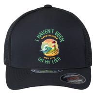 HavenT Been Everywhere But It’S On My List Travel Adventure Gift Flexfit Unipanel Trucker Cap