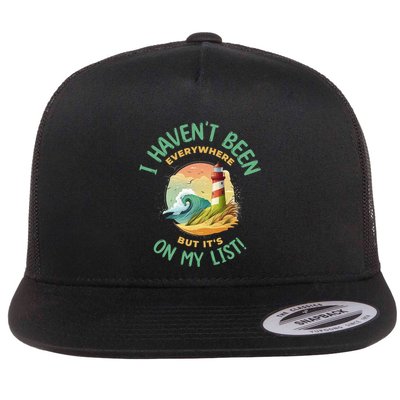 HavenT Been Everywhere But It’S On My List Travel Adventure Gift Flatbill Hat