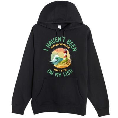 HavenT Been Everywhere But It’S On My List Travel Adventure Gift Premium Pullover Hoodie