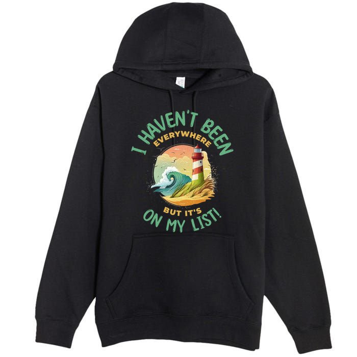HavenT Been Everywhere But It’S On My List Travel Adventure Gift Premium Pullover Hoodie