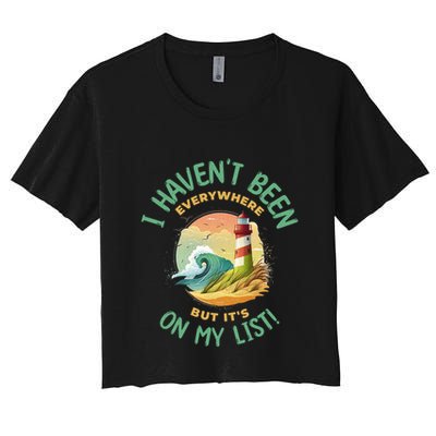 HavenT Been Everywhere But It’S On My List Travel Adventure Gift Crop Top