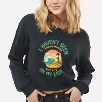 HavenT Been Everywhere But It’S On My List Travel Adventure Gift Cropped Pullover Crew