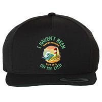 HavenT Been Everywhere But It’S On My List Travel Adventure Gift Wool Snapback Cap