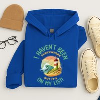 HavenT Been Everywhere But It’S On My List Travel Adventure Gift Hoodie