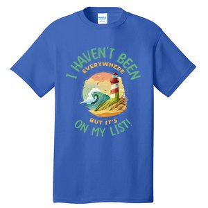 HavenT Been Everywhere But It’S On My List Travel Adventure Gift Tall T-Shirt