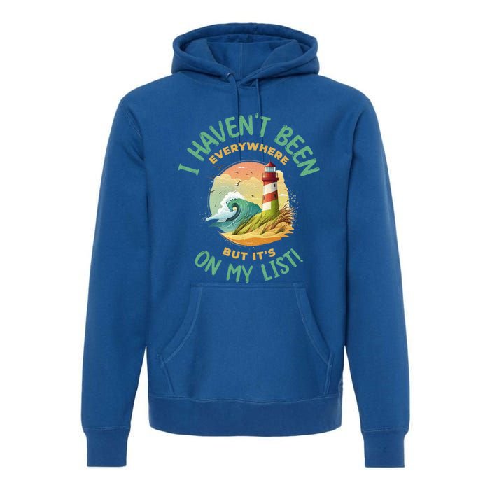 HavenT Been Everywhere But It’S On My List Travel Adventure Gift Premium Hoodie