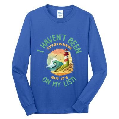 HavenT Been Everywhere But It’S On My List Travel Adventure Gift Tall Long Sleeve T-Shirt