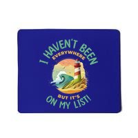 HavenT Been Everywhere But It’S On My List Travel Adventure Gift Mousepad