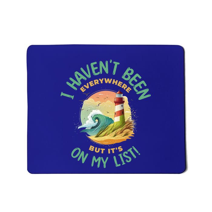 HavenT Been Everywhere But It’S On My List Travel Adventure Gift Mousepad